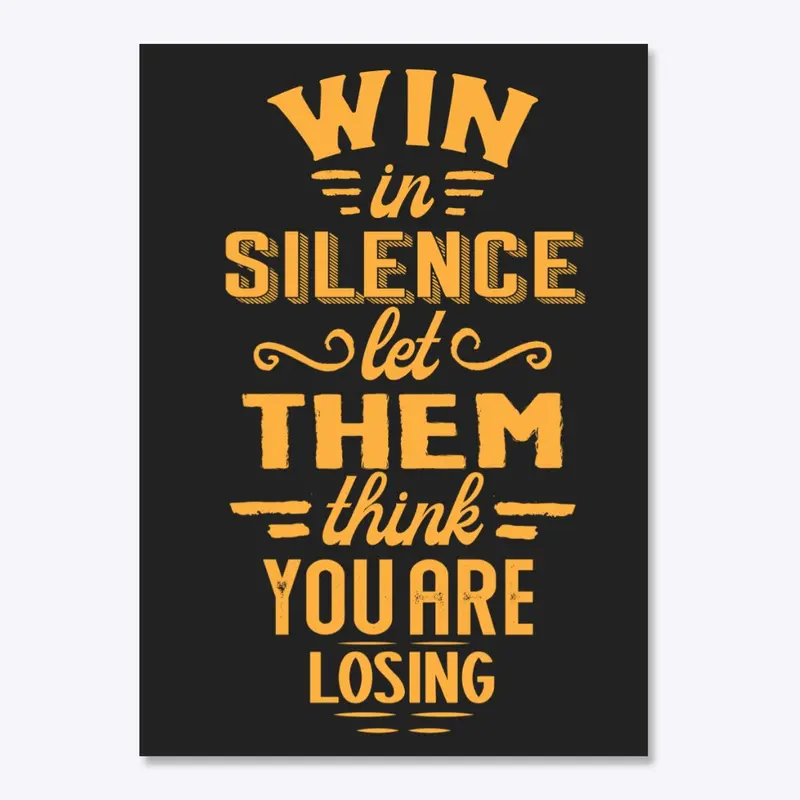 Win in silence