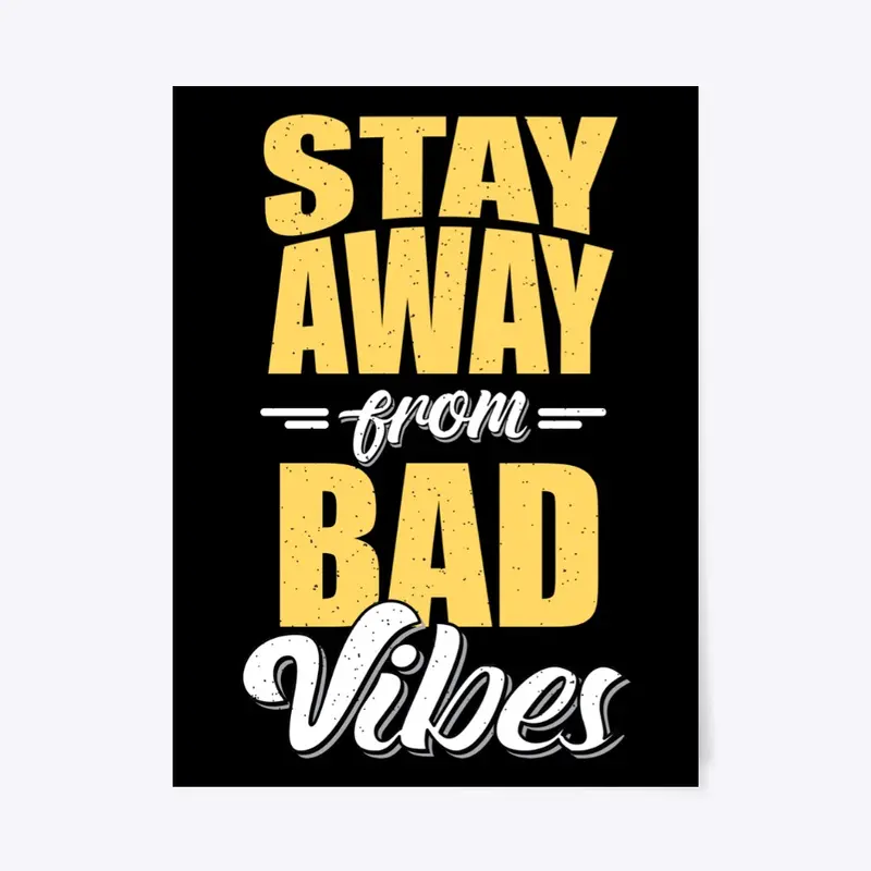 stay away from bad vibes