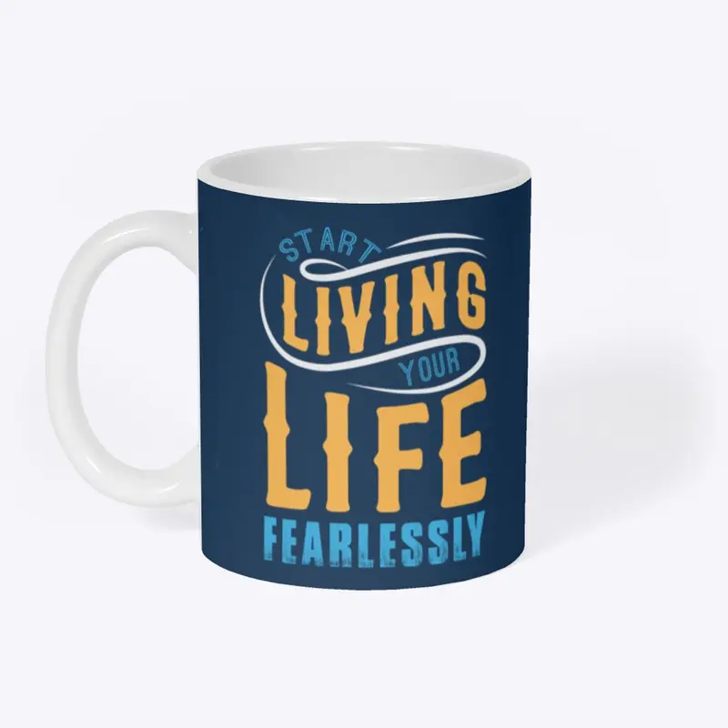 Start living your life fearlessly