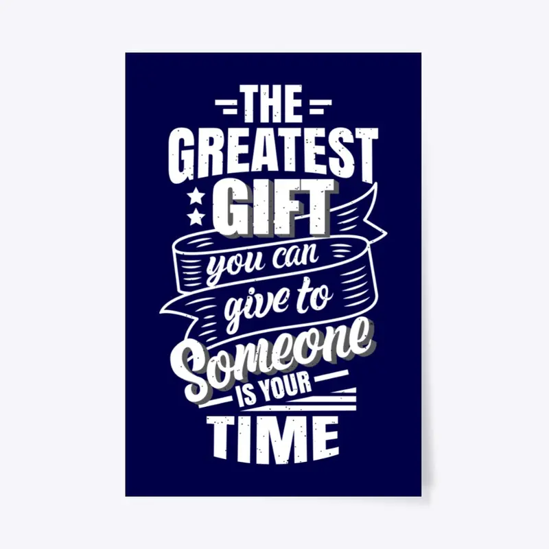 the greatest gift is time