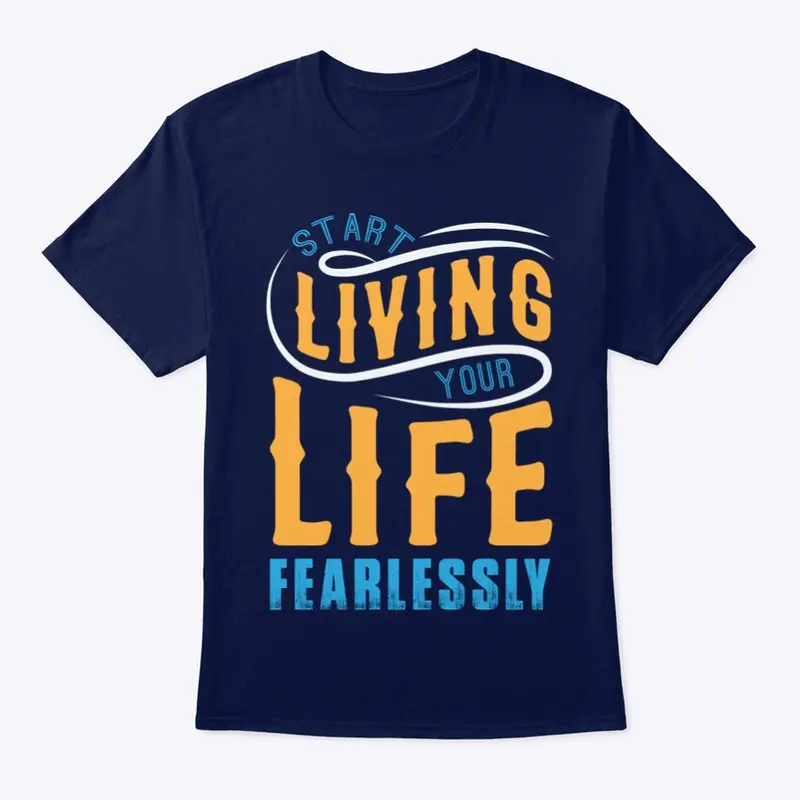 Start living your life fearlessly