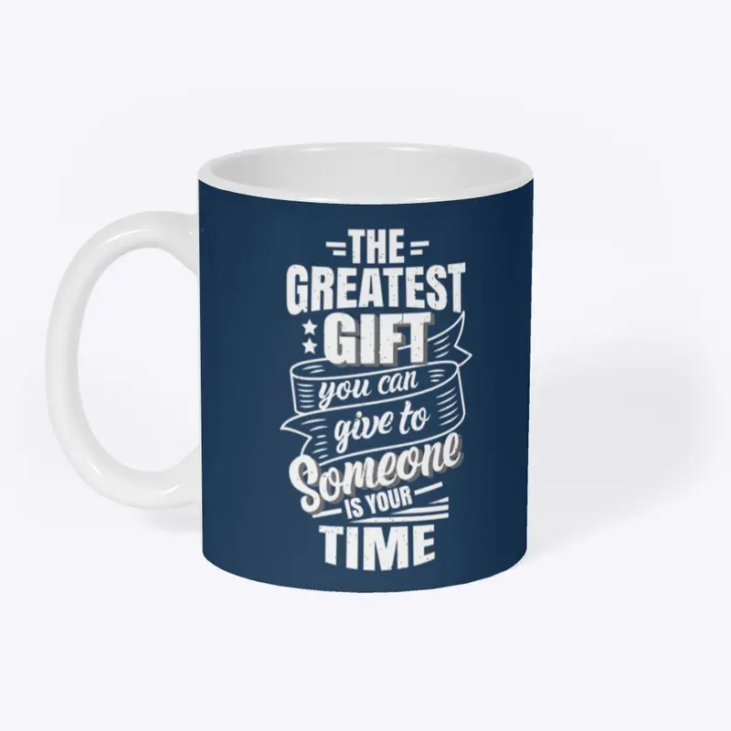 the greatest gift is time