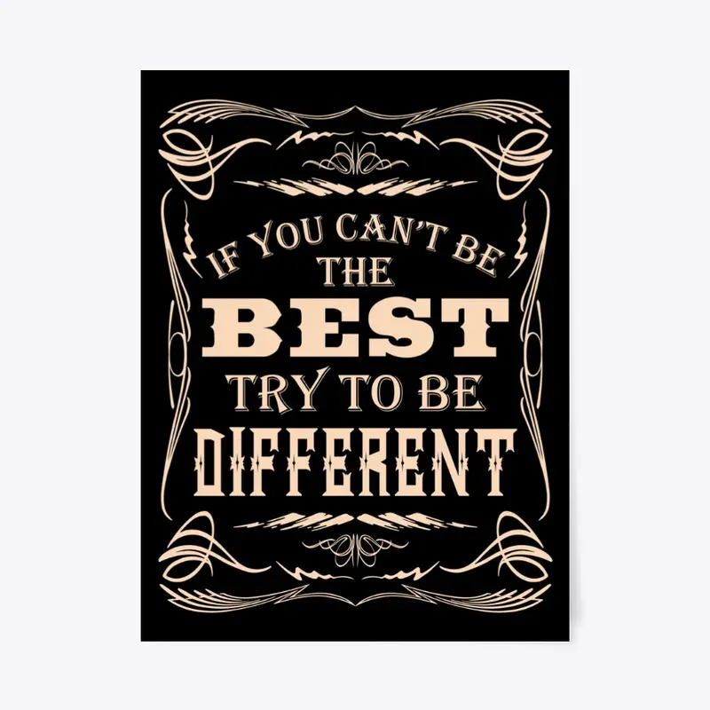 if you can't be the best, be different