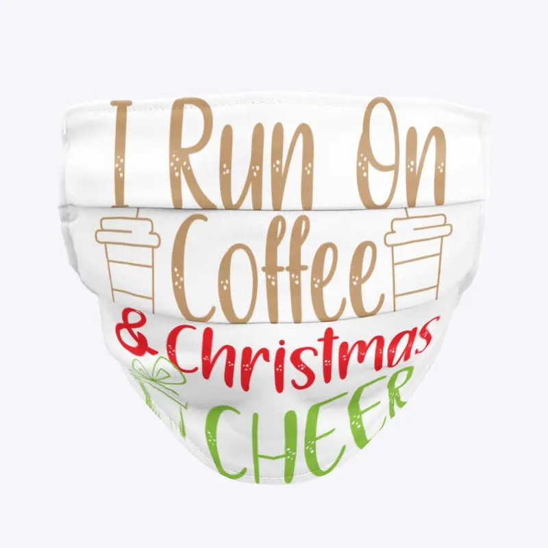 I Run On Coffee & Christmas Cheer