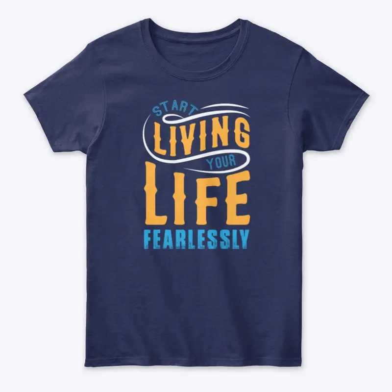 Start living your life fearlessly