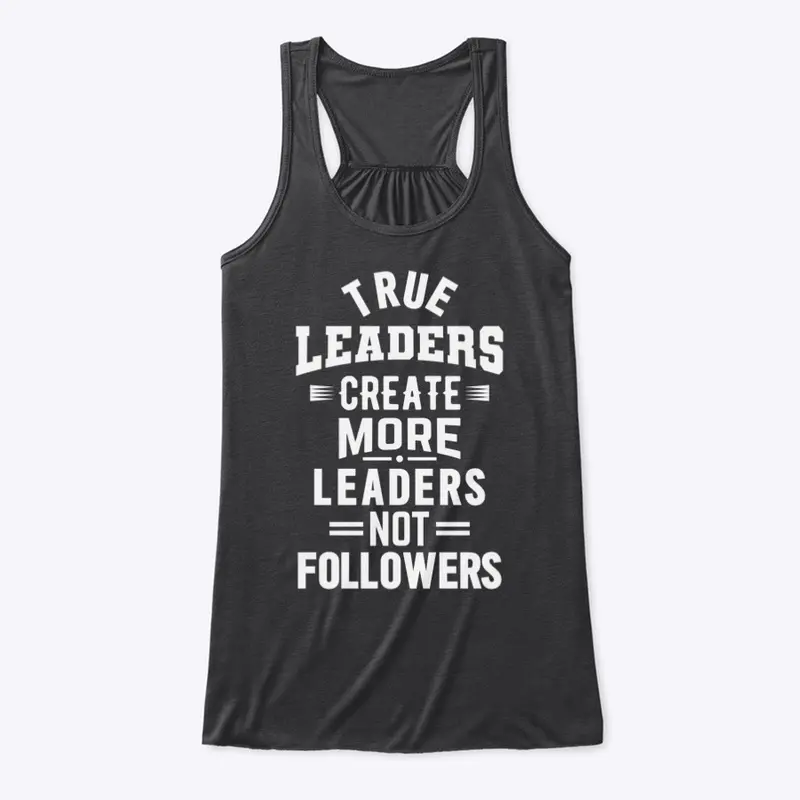 True leaders create more leaders