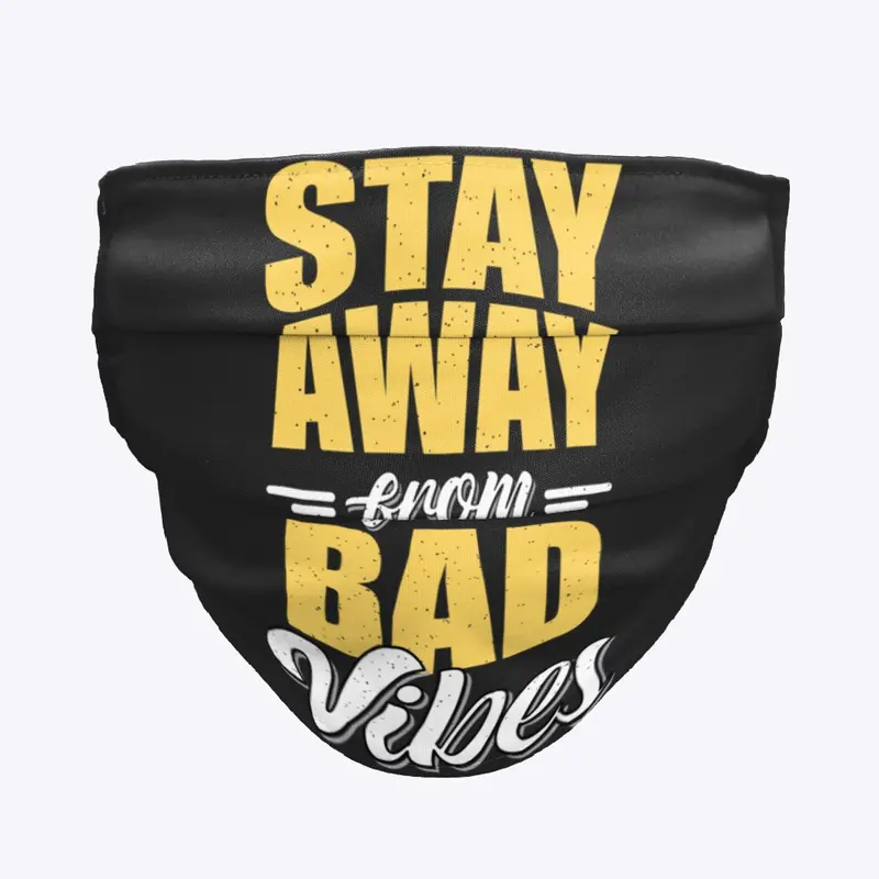 stay away from bad vibes