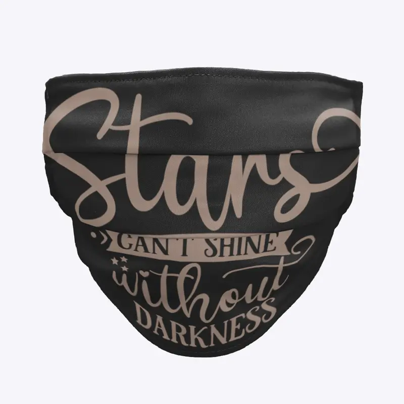 Stars can't shine without darkness