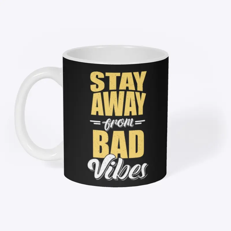 stay away from bad vibes