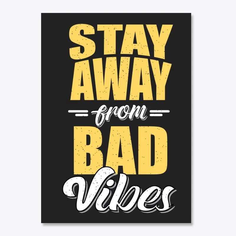 stay away from bad vibes