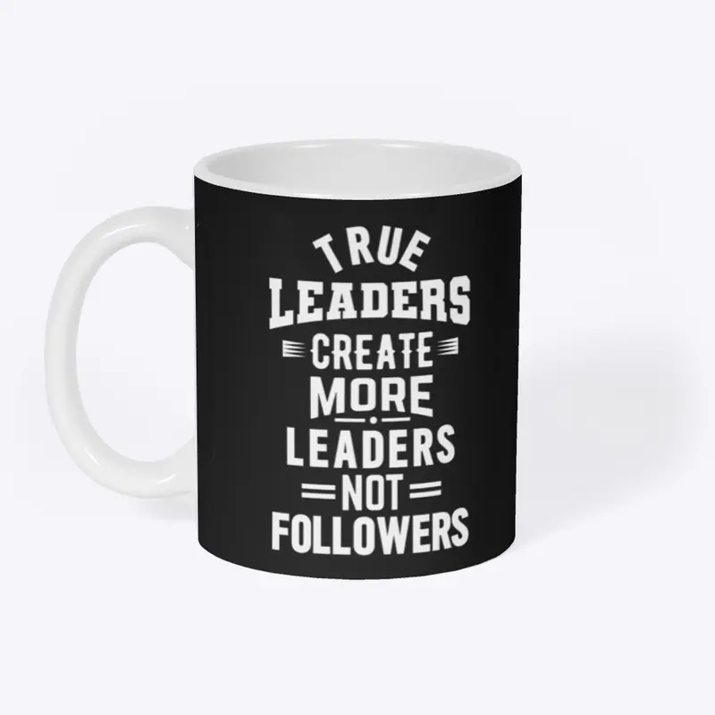 True leaders create more leaders