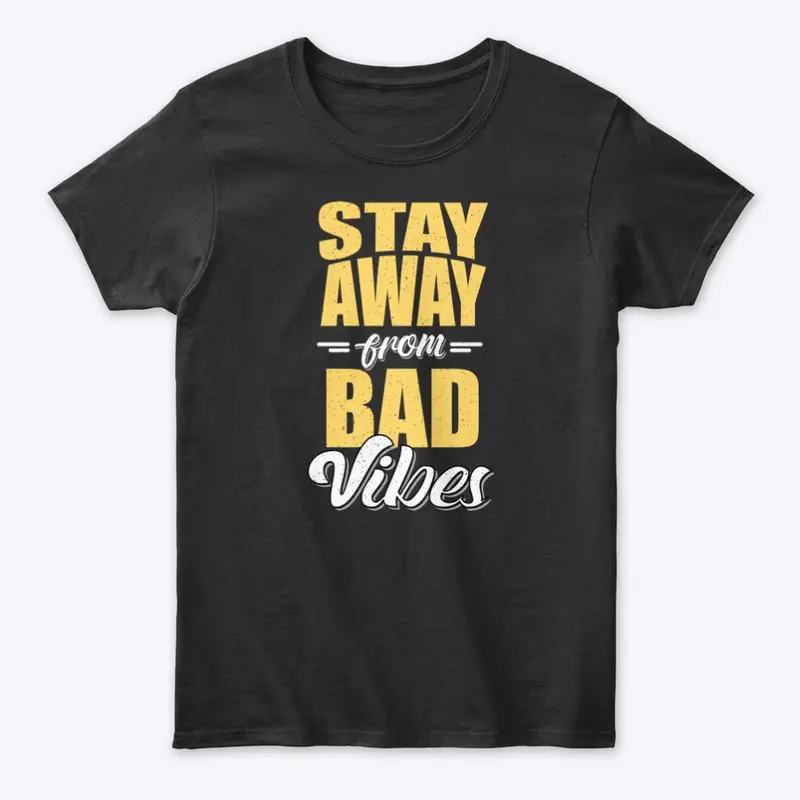 stay away from bad vibes