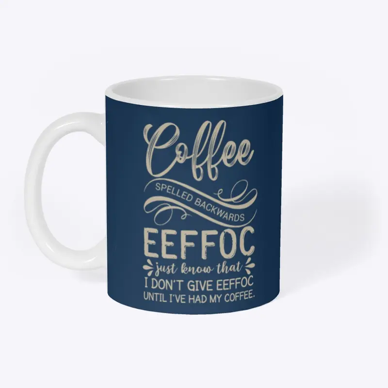 Coffee spelled backwards is eeffoc