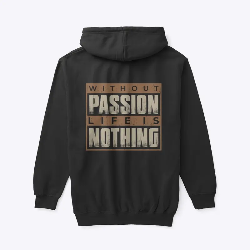 Without passion life is nothing